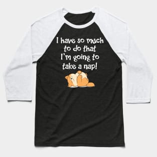 So much to do... Baseball T-Shirt